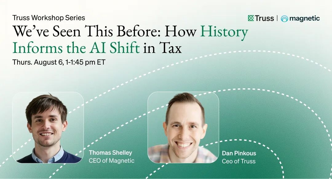 We&rsquo;ve Seen This Before: How History Informs the AI Shift in Tax — Truss Workshop Series with Thomas Shelley and Dan Pinkous