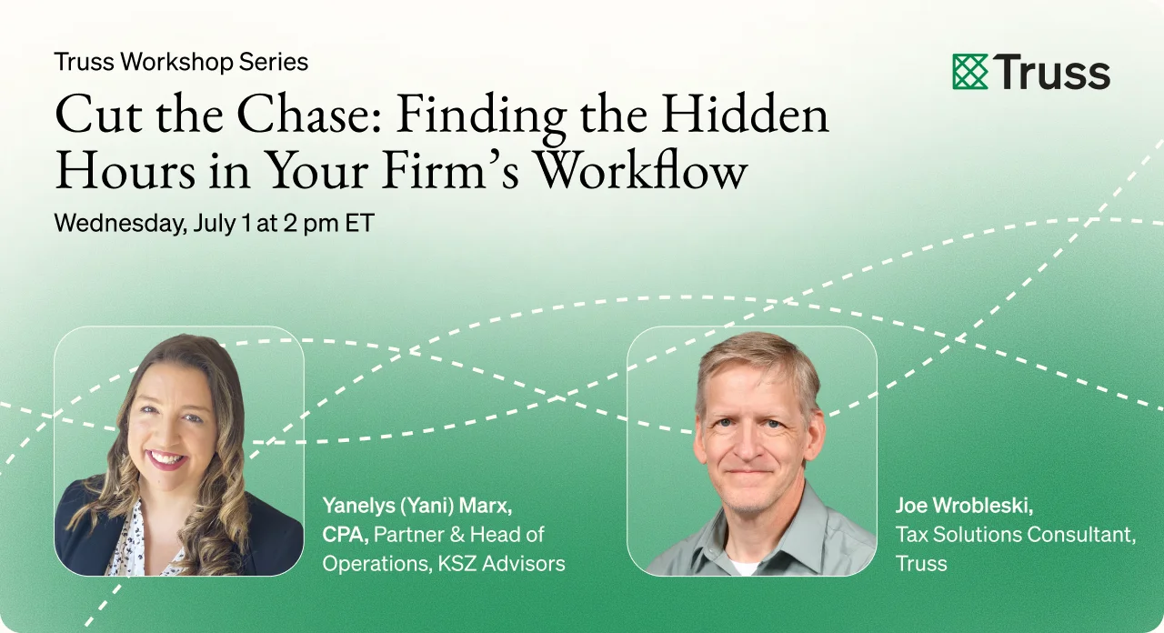 Cut the Chase: Finding the Hidden Hours in Your Firm's Workflow — Truss Workshop Series with Yani Marx and Joe Wrobleski