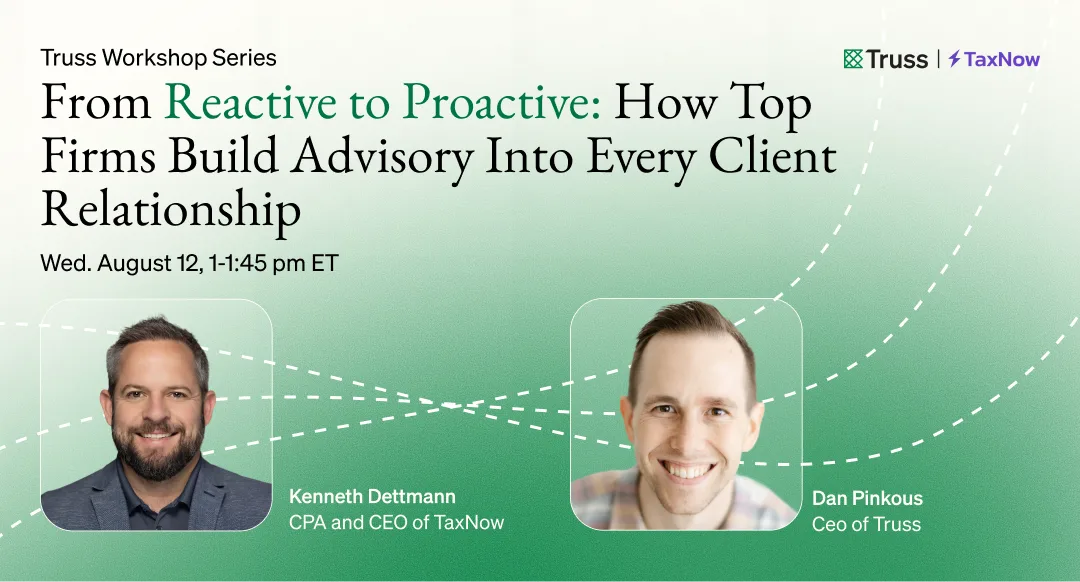 From Reactive to Proactive: How Top Firms Build Advisory Into Every Client Relationship — Truss Workshop Series with Kenneth Dettmann and Dan Pinkous